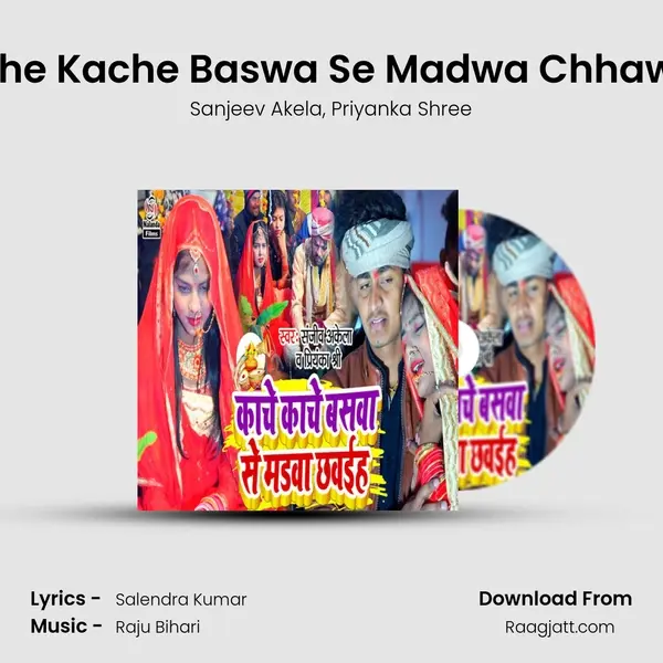 Kache Kache Baswa Se Madwa Chhawaih mp3 song