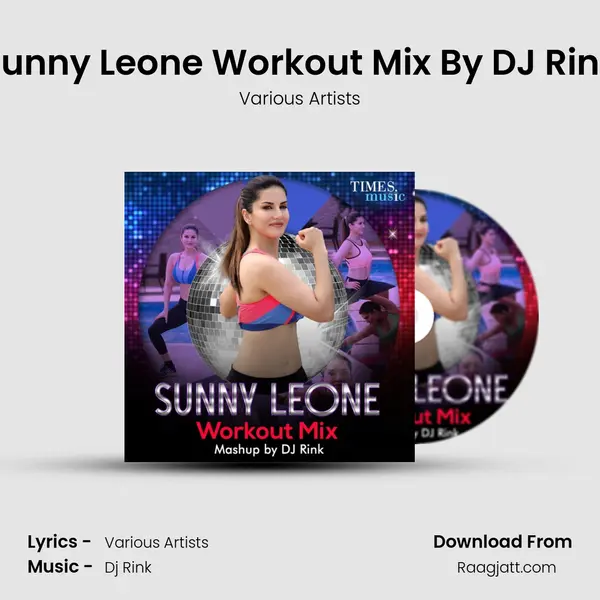 Sunny Leone Workout Mix By DJ Rink - Various Artists album cover 