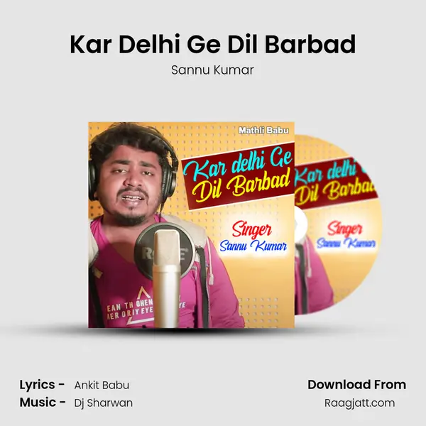 Kar Delhi Ge Dil Barbad mp3 song