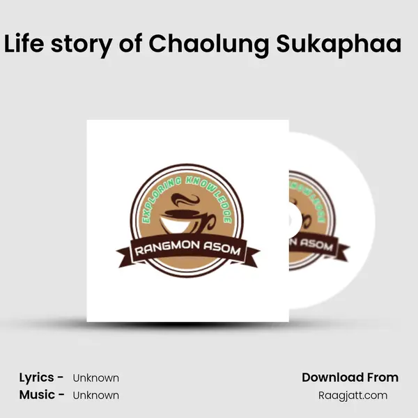 Life story of Chaolung Sukaphaa (Assamese Podcast Rangmon Asom) (EP-16) mp3 song