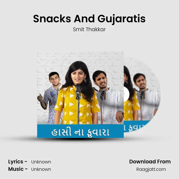 Snacks And Gujaratis - Smit Thakkar mp3 song