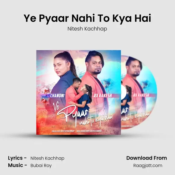 Ye Pyaar Nahi To Kya Hai - Nitesh Kachhap album cover 