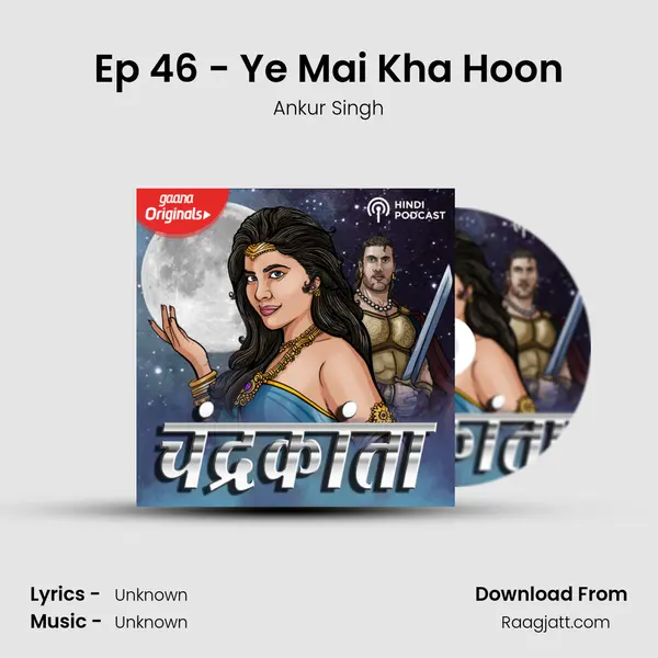 Ep 46 - Ye Mai Kha Hoon - Ankur Singh album cover 