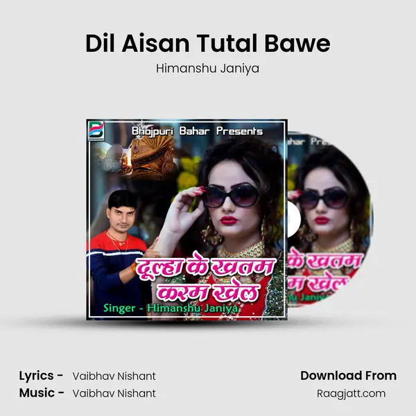 Dil Aisan Tutal Bawe mp3 song