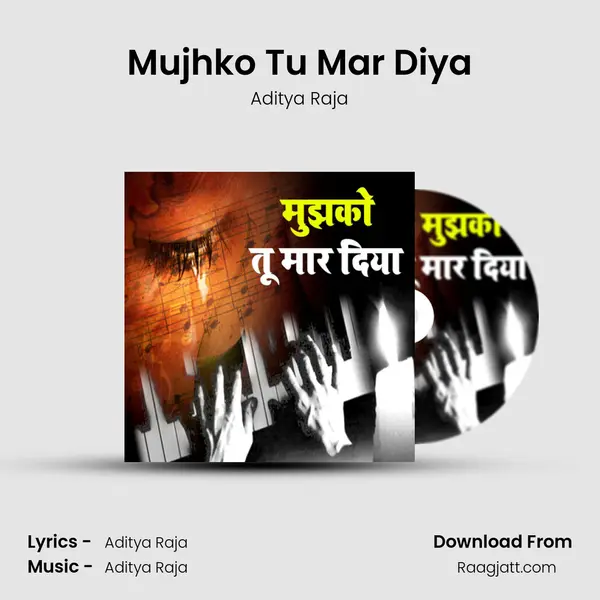 Mujhko Tu Mar Diya - Aditya Raja album cover 