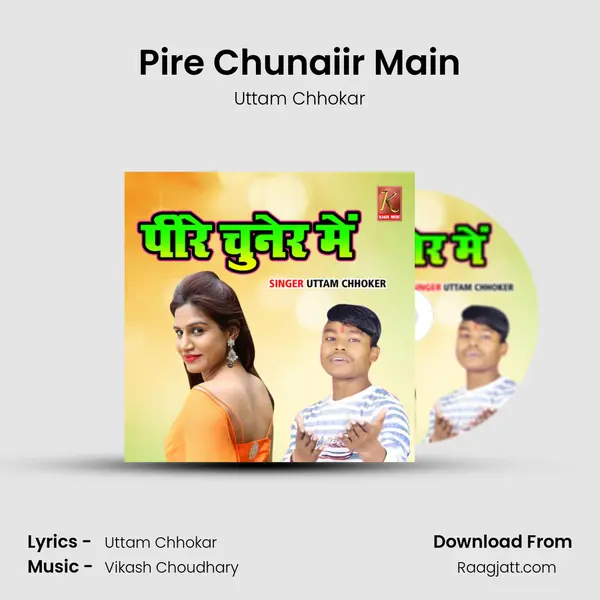 Pire Chunaiir Main mp3 song