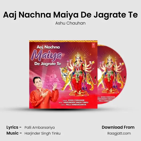 Aaj Nachna Maiya De Jagrate Te mp3 song