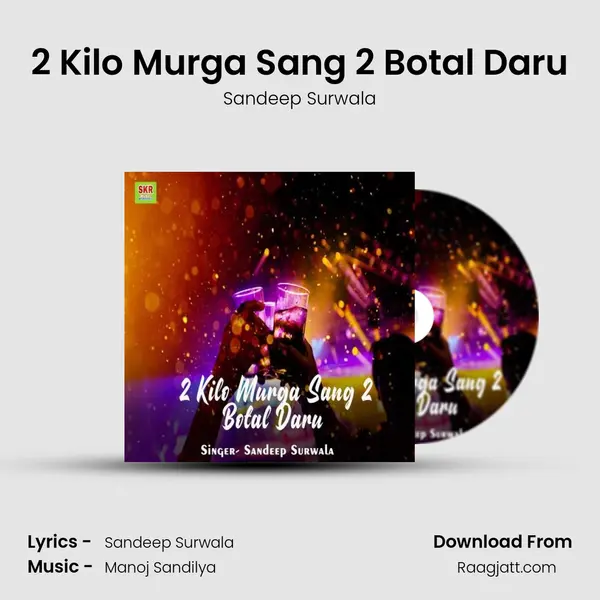 2 Kilo Murga Sang 2 Botal Daru mp3 song