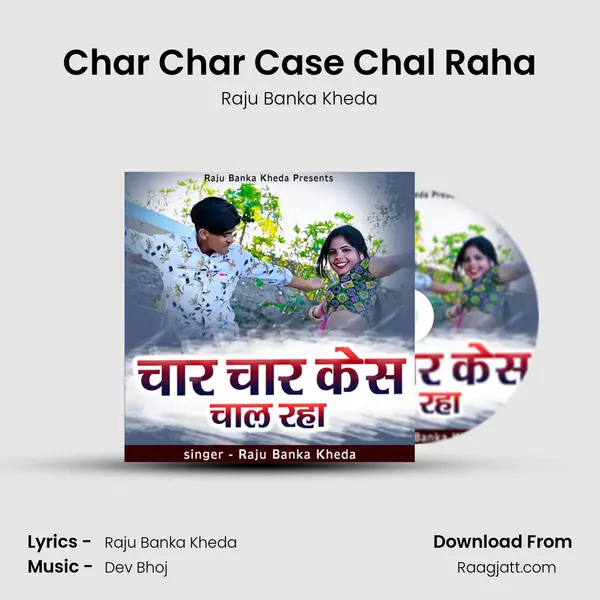 Char Char Case Chal Raha - Raju Banka Kheda album cover 