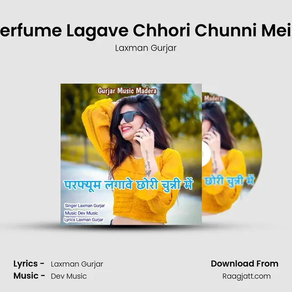 Perfume Lagave Chhori Chunni Mein - Laxman Gurjar