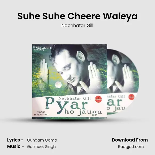 Suhe Suhe Cheere Waleya - Nachhatar Gill album cover 