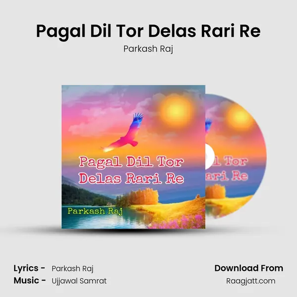 Pagal Dil Tor Delas Rari Re mp3 song