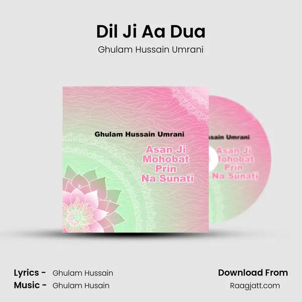 Dil Ji Aa Dua - Ghulam Hussain Umrani album cover 