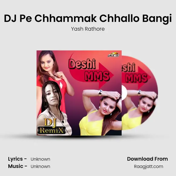 DJ Pe Chhammak Chhallo Bangi mp3 song