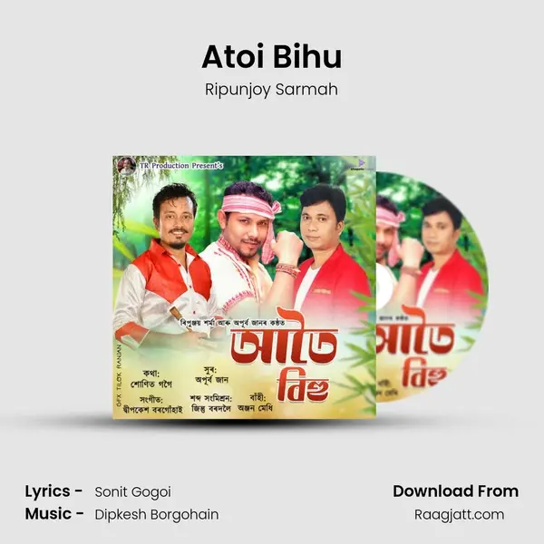 Atoi Bihu - Ripunjoy Sarmah mp3 song