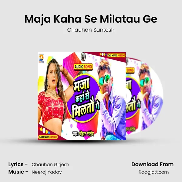 Maja Kaha Se Milatau Ge - Chauhan Santosh album cover 