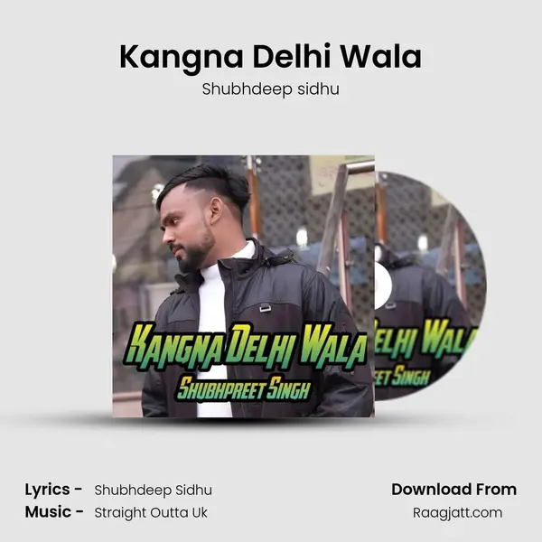 Kangna Delhi Wala - Shubhdeep sidhu mp3 song