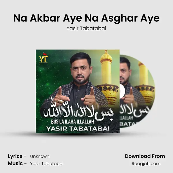 Na Akbar Aye Na Asghar Aye - Yasir Tabatabai album cover 