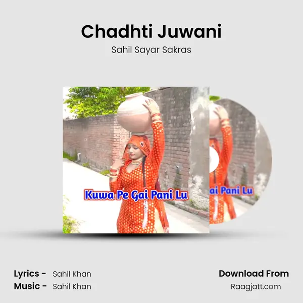 Chadhti Juwani - Sahil Sayar Sakras mp3 song