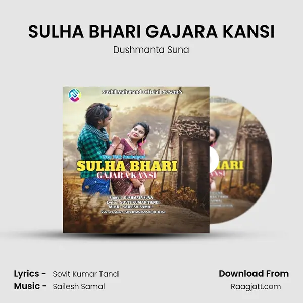 SULHA BHARI GAJARA KANSI - Dushmanta Suna mp3 song