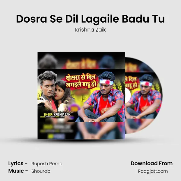 Dosra Se Dil Lagaile Badu Tu - Krishna Zaik album cover 