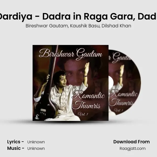 Dil Ke Dardiya - Dadra in Raga Gara, Dadra Taal mp3 song