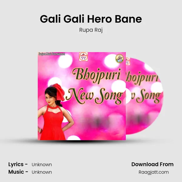 Gali Gali Hero Bane - Rupa Raj album cover 