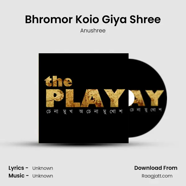 Bhromor Koio Giya Shree - Anushree mp3 song