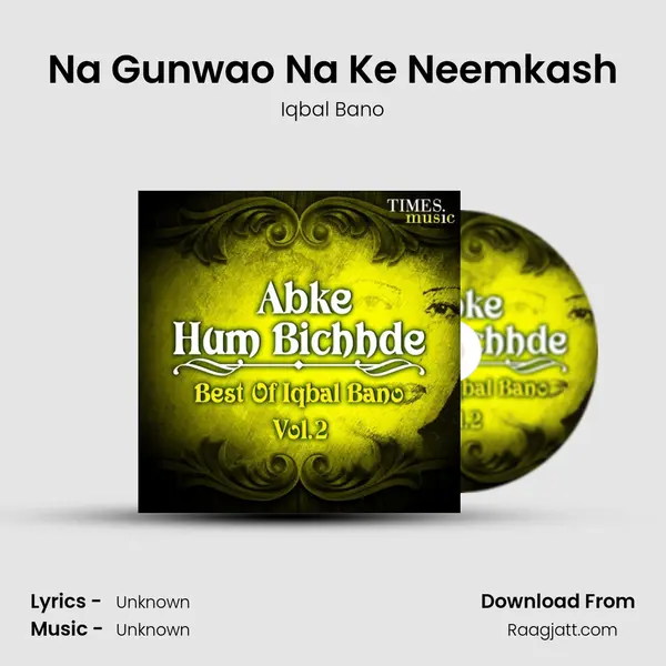 Na Gunwao Na Ke Neemkash - Iqbal Bano album cover 