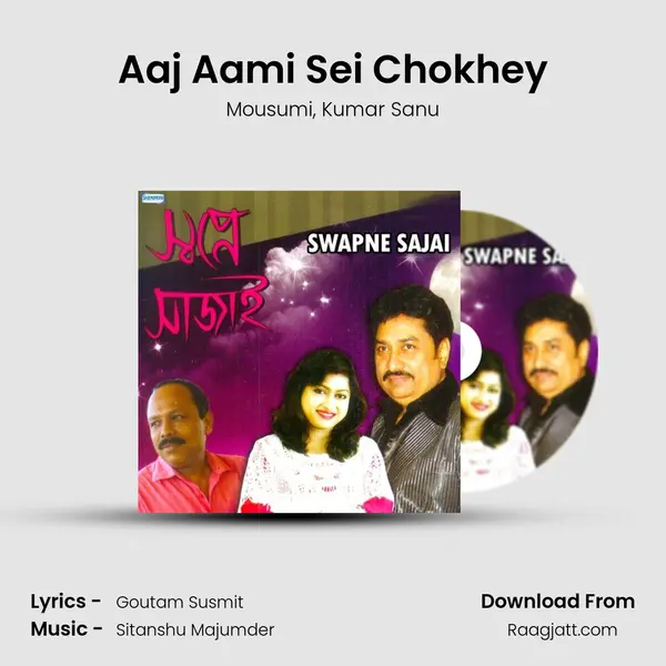 Aaj Aami Sei Chokhey mp3 song