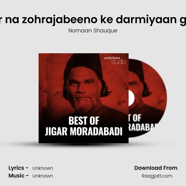 Agar na zohrajabeeno ke darmiyaan guzre - Nomaan Shauque album cover 