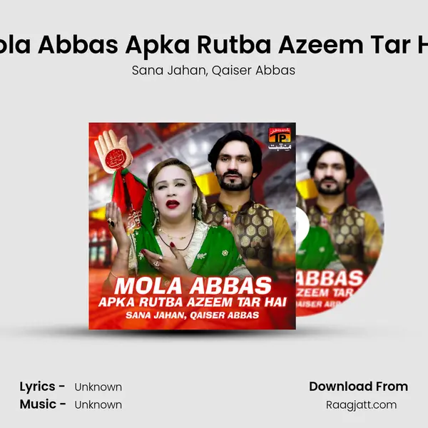 Mola Abbas Apka Rutba Azeem Tar Hai mp3 song