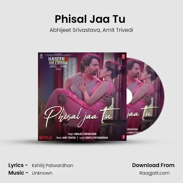 Phisal Jaa Tu (From Haseen Dillruba) mp3 song