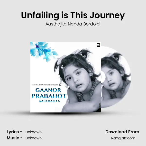 Unfailing is This Journey - Aasthajita Nanda Bordoloi album cover 