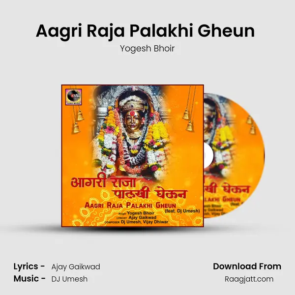 Aagri Raja Palakhi Gheun (feat. Dj Umesh) - Yogesh Bhoir album cover 