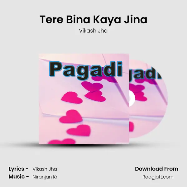 Tere Bina Kaya Jina mp3 song