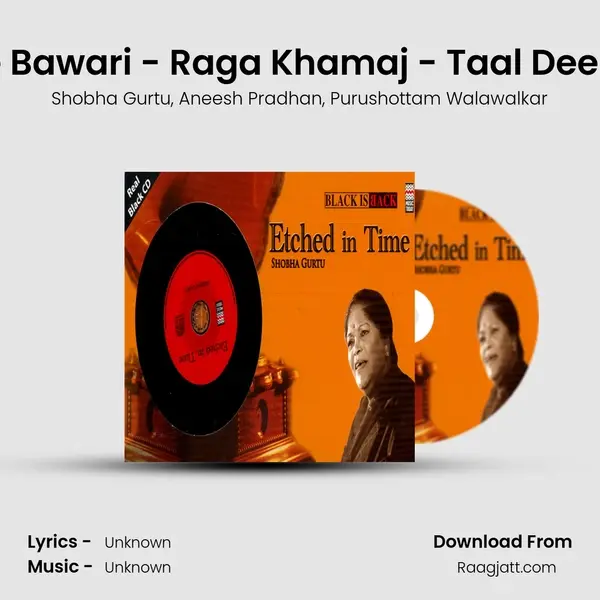 Kit Gaye Bawari - Raga Khamaj - Taal Deepchandi mp3 song