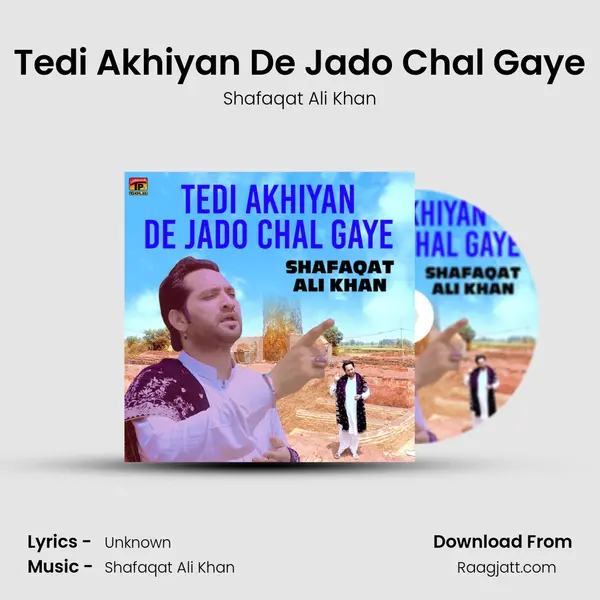 Tedi Akhiyan De Jado Chal Gaye - Shafaqat Ali Khan album cover 