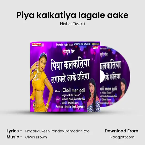 Piya kalkatiya lagale aake - Nisha Tiwari album cover 