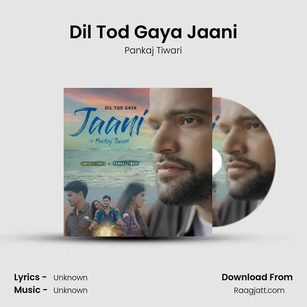 Dil Tod Gaya Jaani - Pankaj Tiwari album cover 