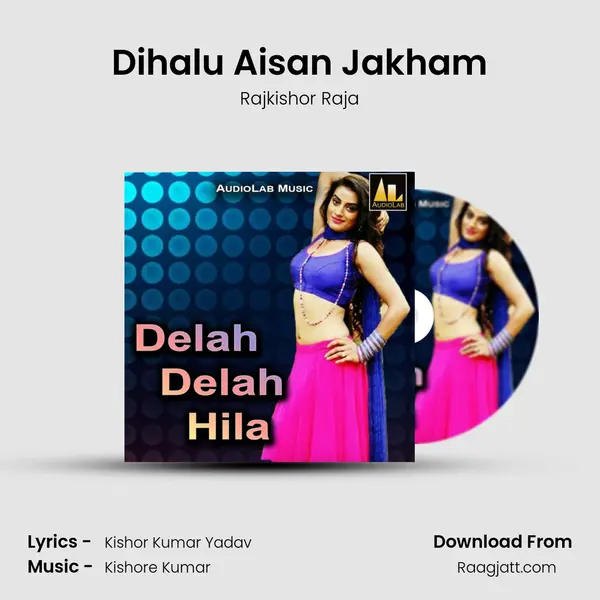 Dihalu Aisan Jakham - Rajkishor Raja album cover 