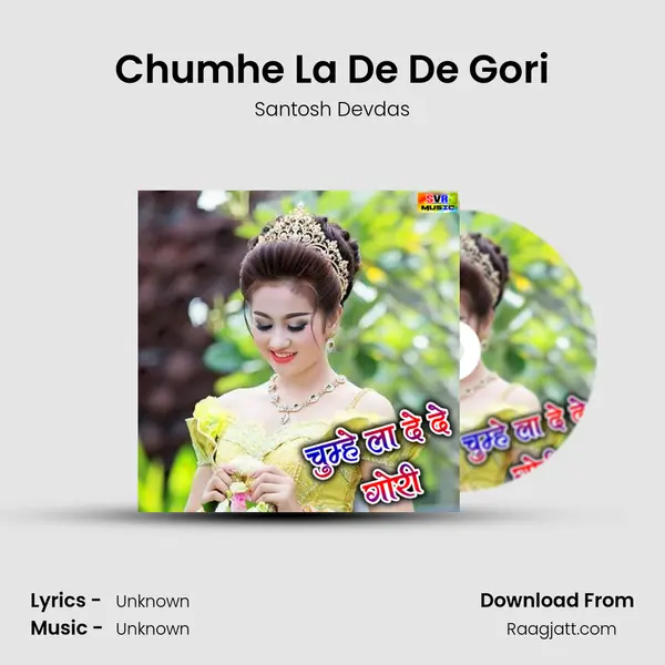 Chumhe La De De Gori - Santosh Devdas album cover 