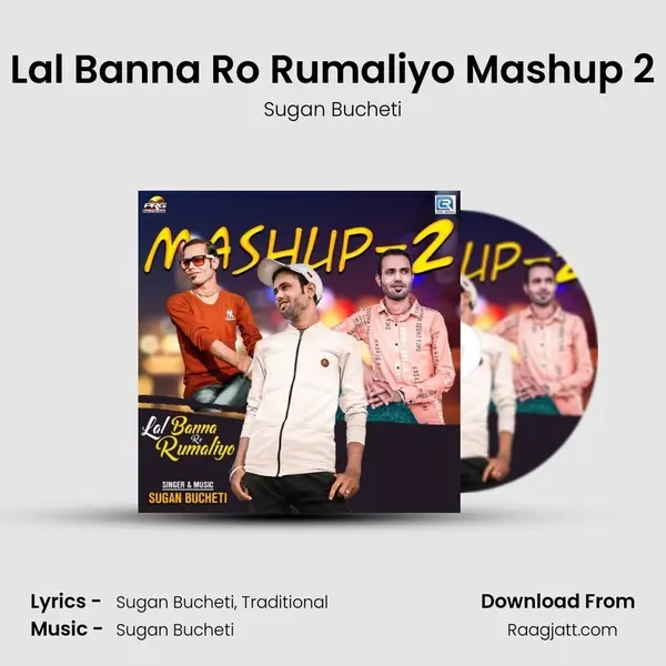 Lal Banna Ro Rumaliyo Mashup 2 mp3 song