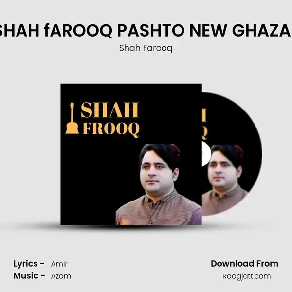 SHAH fAROOQ PASHTO NEW GHAZAL mp3 song