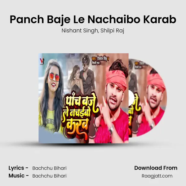 Panch Baje Le Nachaibo Karab - Nishant Singh album cover 