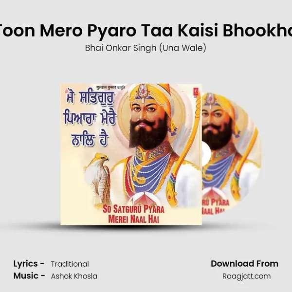 Toon Mero Pyaro Taa Kaisi Bhookha mp3 song