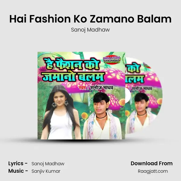 Hai Fashion Ko Zamano Balam mp3 song