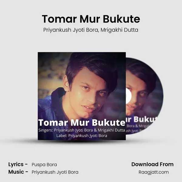 Tomar Mur Bukute - Priyankush Jyoti Bora album cover 