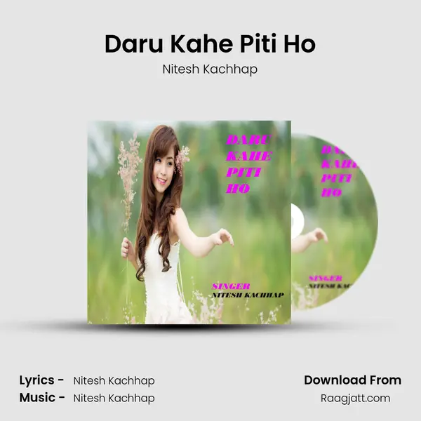 Daru Kahe Piti Ho - Nitesh Kachhap album cover 