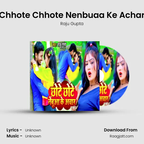 Chhote Chhote Nenbuaa Ke Achar - Raju Gupta album cover 